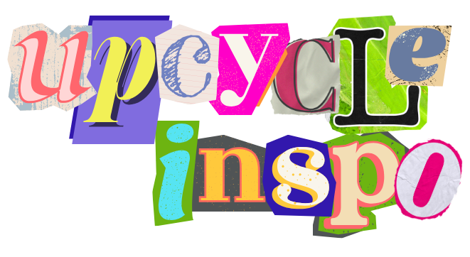 upcycle inspo spelled out in colorful cutout letters
